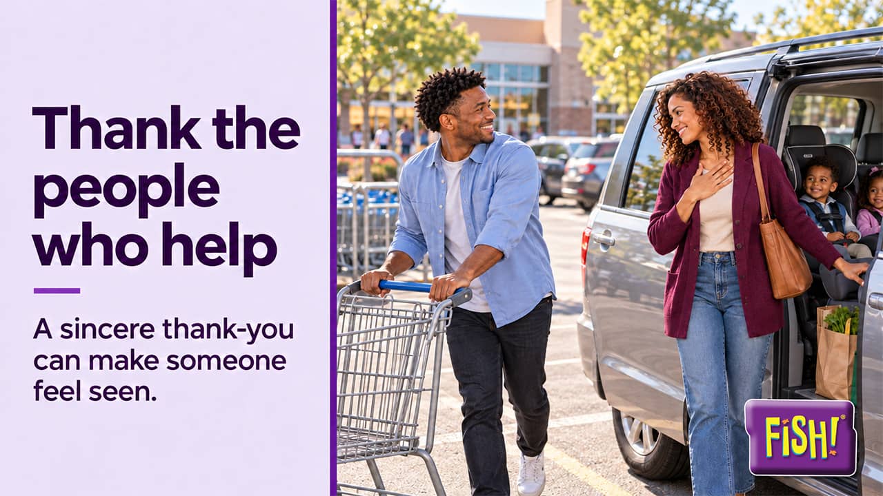 Make Their Day examples from the FISH! Philosophy: a man returning a shopping cart while a mother loading her children into a van thanks him