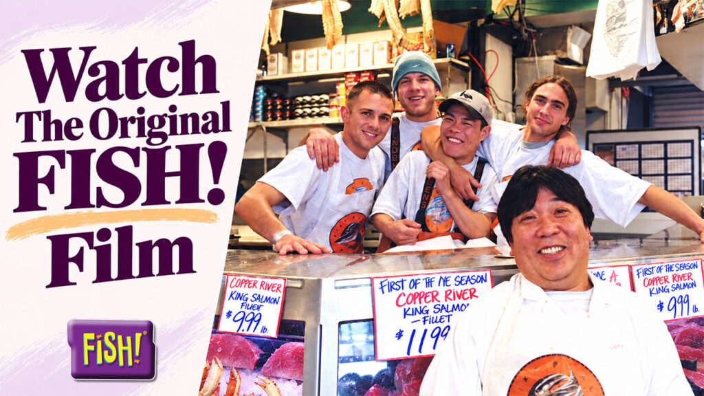 Watch The FISH! Philosophy Video: The Pike Place Fish Market Story