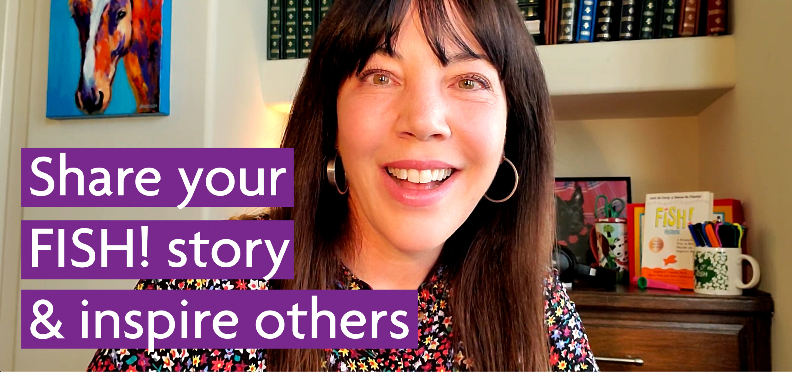 Share Your FISH! Story & Inspire Others